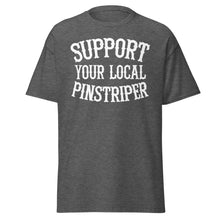 Load image into Gallery viewer, Support Your Local Pinstriper t-shirt