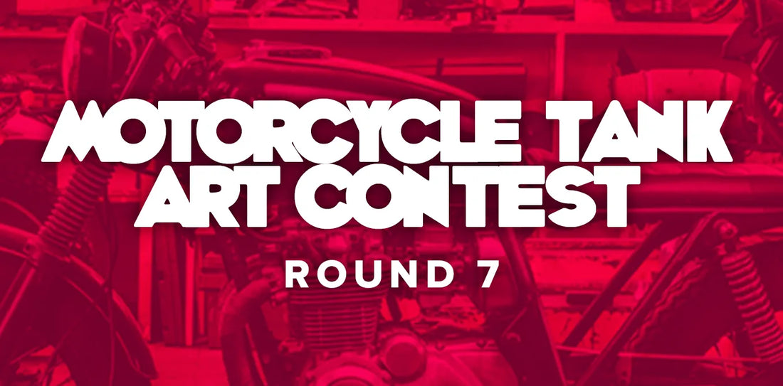 VOTE NOW! Round 7 - Motorcycle Tank Art Contest 2026