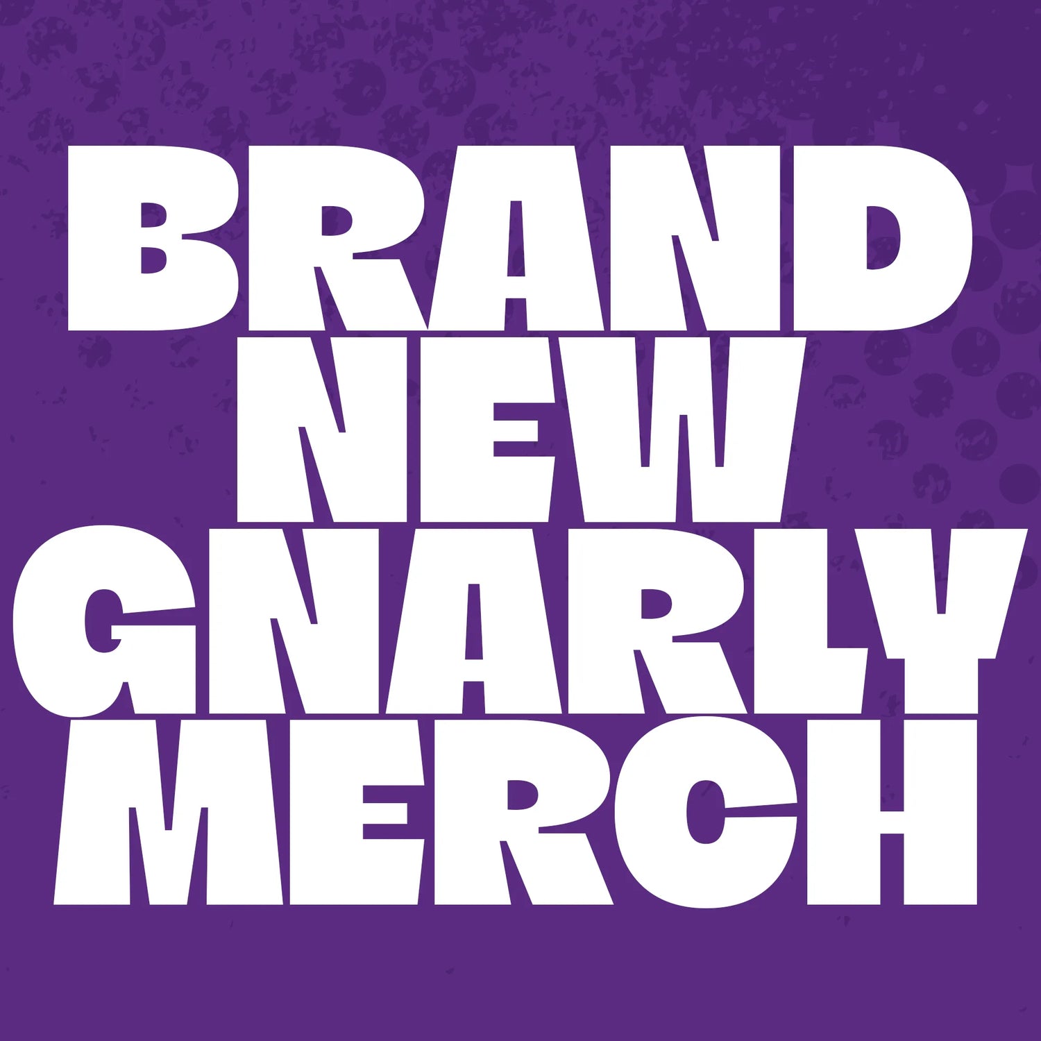NEW Gnarly Merch