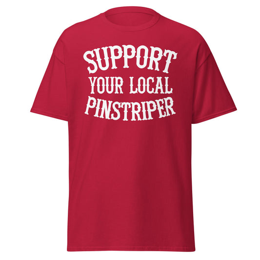 Support Your Local Pinstriper t-shirt