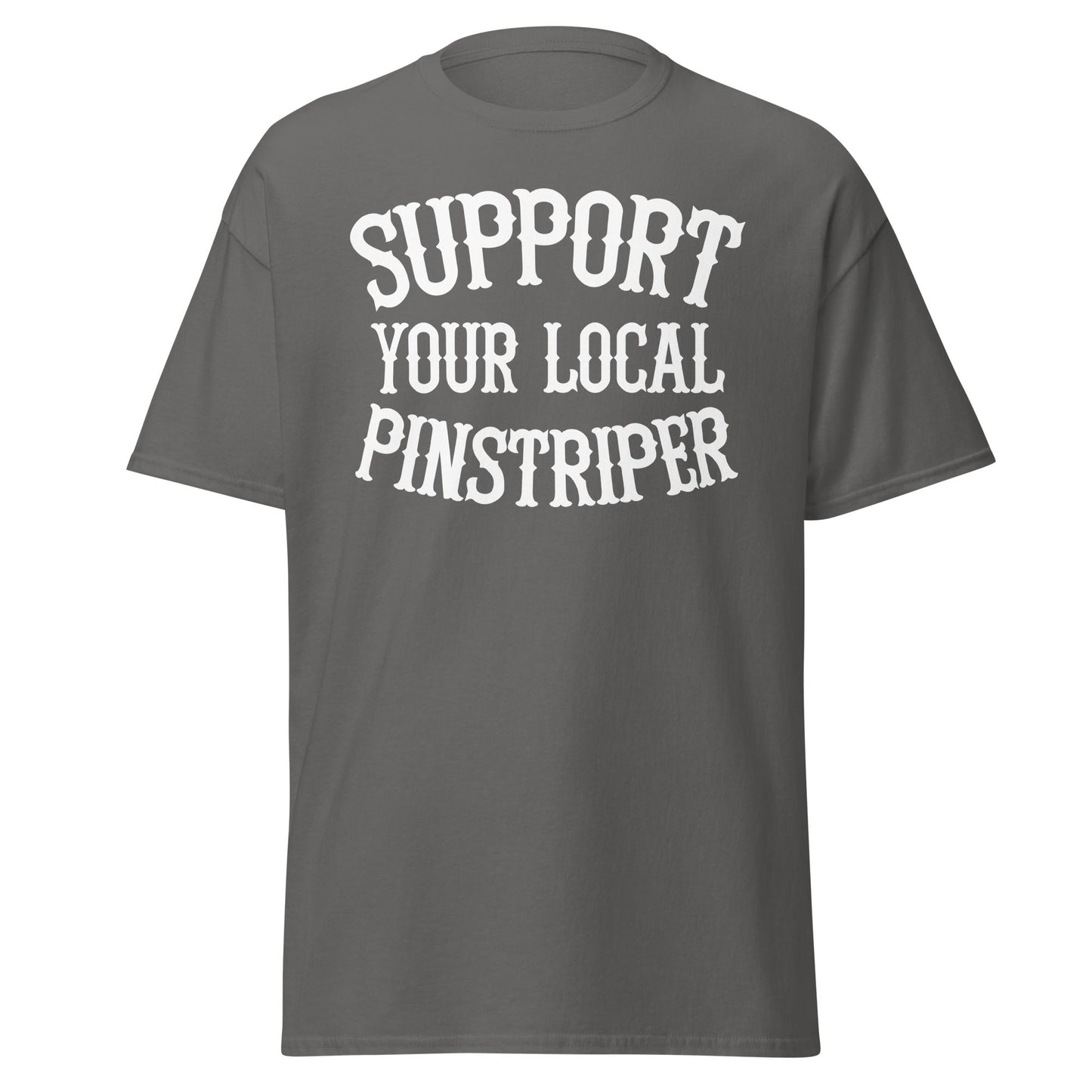 Support Your Local Pinstriper t-shirt