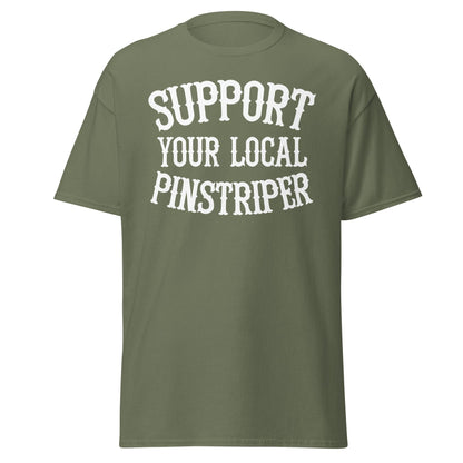 Support Your Local Pinstriper t-shirt